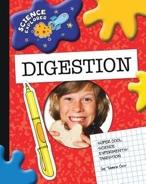 Super Cool Science Experiments: Digestion by Tamra Orr