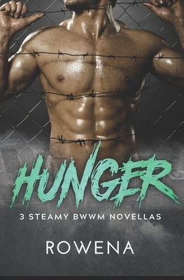 Hunger: 3 Steamy BWWM Novellas by Rowena