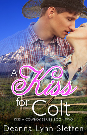 A Kiss for Colt by Deanna Lynn Sletten
