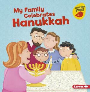 My Family Celebrates Hanukkah by Lisa Bullard