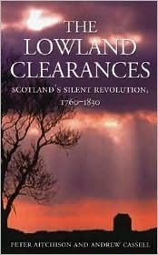 The Lowland Clearances: Scotland's Silent Revolution, 1760 - 1830 by Peter Aitchison, Andrew Cassell