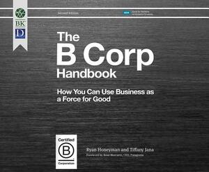 The B Corp Handbook 2nd Edition: How You Can Use Business as a Force for Good by Tiffany Jana, Ryan Honeyman