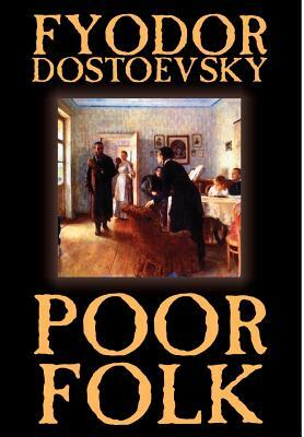 Poor Folk by Fyodor Mikhailovich Dostoevsky, Fiction by Fyodor Dostoevsky