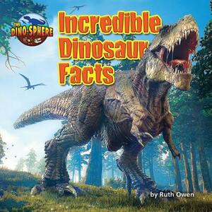 Incredible Dinosaur Facts by Ruth Owen