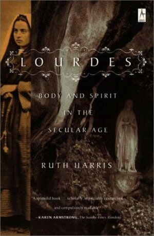 Lourdes: Body and Spirit in the Secular Age (Compass) by Ruth Harris