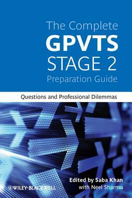 The Complete Gpvts Stage 2 Preparation Guide: Questions and Professional Dilemmas by Saba Khan, Neel Sharma