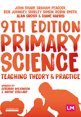 Primary Science: Teaching Theory and Practice by Graham A. Peacock, Rob Johnsey, John Sharp