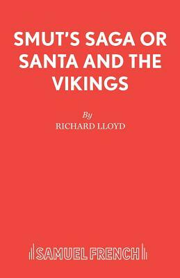 Smut's Saga or Santa and the Vikings by Richard Lloyd