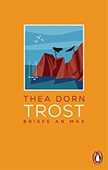 Trost: Briefe an Max by Thea Dorn
