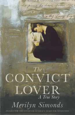 The Convict Lover: A True Story by Merilyn Simonds
