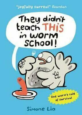 They Didn't Teach THIS in Worm School! by Simone Lia