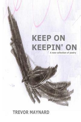 Keep on Keepin' On by Trevor Maynard