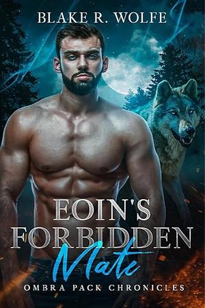 Eoin's Forbidden Mate by Blake R. Wolfe