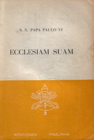 Paths of the Church: Ecclesiam Suam by Pope Paul VI