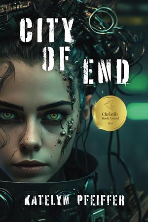 City of End by Katelyn E. Pfeiffer