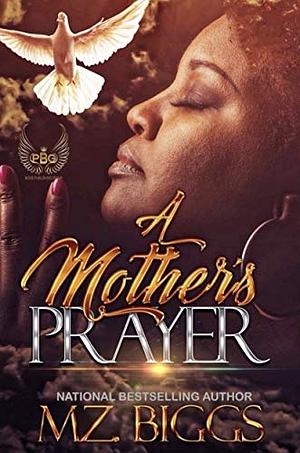 A Mother's Prayer by Mz Biggs