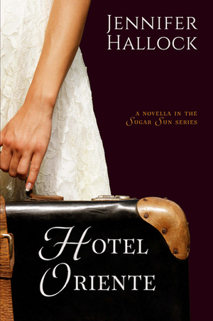 Hotel Oriente by Jennifer Hallock