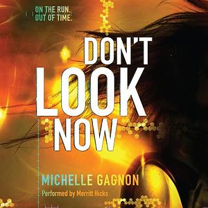 Don't Look Now by Michelle Gagnon