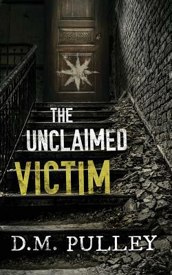 The Unclaimed Victim by D.M. Pulley