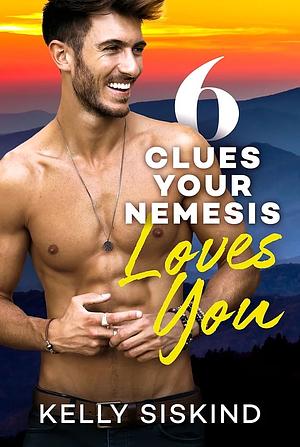 6 Clues Your Nemesis Loves You by Kelly Siskind