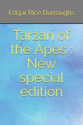 Tarzan of the Apes: New special edition by Edgar Rice Burroughs