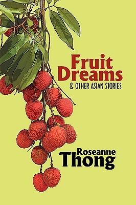 Fruit Dreams and Other Asian Stories by Roseanne Thong