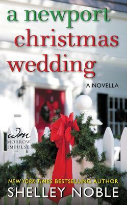 A Newport Christmas Wedding: A Novella by Shelley Noble