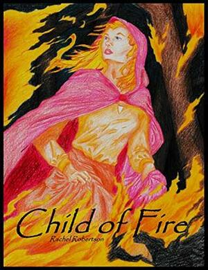 Child of Fire by Rachel Robertson