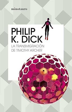 La transmigración de Timothy Archer by Philip K. Dick