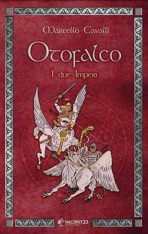 Otofalco. I due imperi by Marcello Cavalli