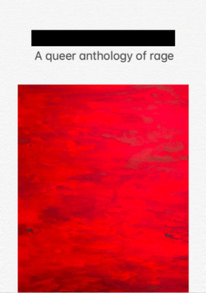 A queer anthology of rage by Richard Porter