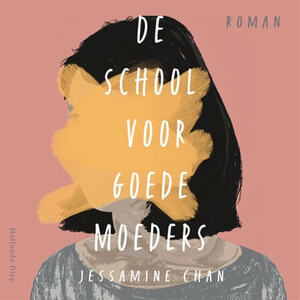 De school voor goede moeders by Jessamine Chan