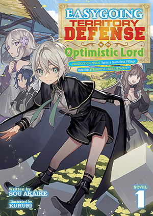 Easygoing Territory Defense by the Optimistic Lord: Production Magic Turns a Nameless Village into the Strongest Fortified City (Light Novel) Vol. 1  by Sou Akaike