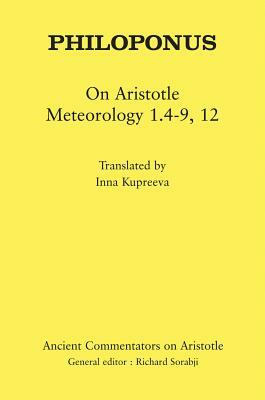 Philoponus: On Aristotle Meteorology 1.4-9, 12 by Philoponus, Inna Kupreeva