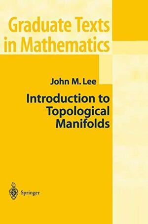 Introduction to Topological Manifolds by John M. Lee