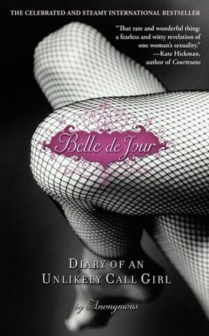 Belle de Jour: Diary of an Unlikely Call Girl by Anonymous