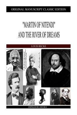 "Martin Of Nitendi" And The River Of Dreams by Louis Becke