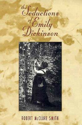 Seductions of Emily Dickinson by Robert McClure Smith
