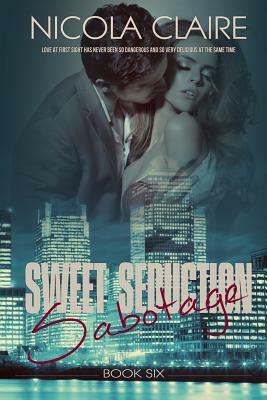 Sweet Seduction Sabotage (Sweet Seduction, Book 6) by Nicola Claire