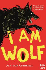 I Am Wolf by Alastair Chisholm
