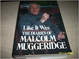 Like It Was: The Diaries Of Malcolm Muggeridge by Malcolm Muggeridge