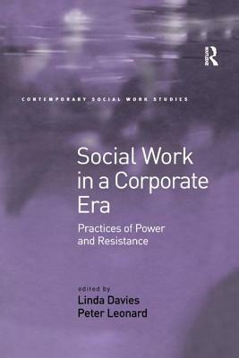 Social Work in a Corporate Era: Practices of Power and Resistance by Linda Davies