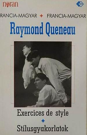 Exercises de Style * Stílusgyakorlatok by Raymond Queneau, Raymond Queneau