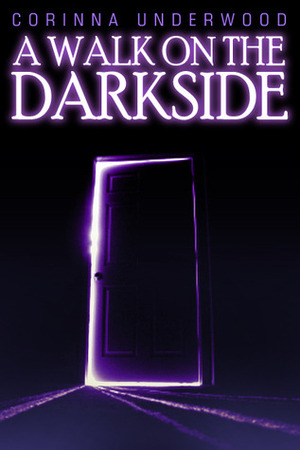 A Walk On The Darkside by Corinna Underwood