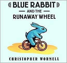 Blue Rabbit and the Runaway Wheel by Christopher Wormell