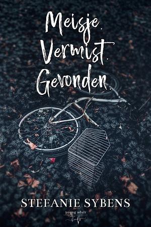 Meisje. Vermist. Gevonden. by Stefanie Sybens