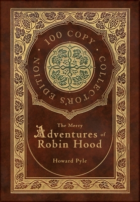 The Merry Adventures of Robin Hood (100 Copy Collector's Edition) by Howard Pyle