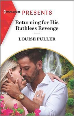 Returning for His Ruthless Revenge by Louise Fuller