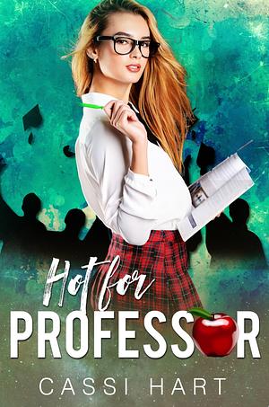 Hot for Professor  by Cassi Hart