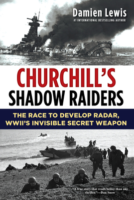 Churchill's Shadow Raiders: The Race to Develop Radar, World War II's Invisible Secret Weapon [With Battery] by Damien Lewis